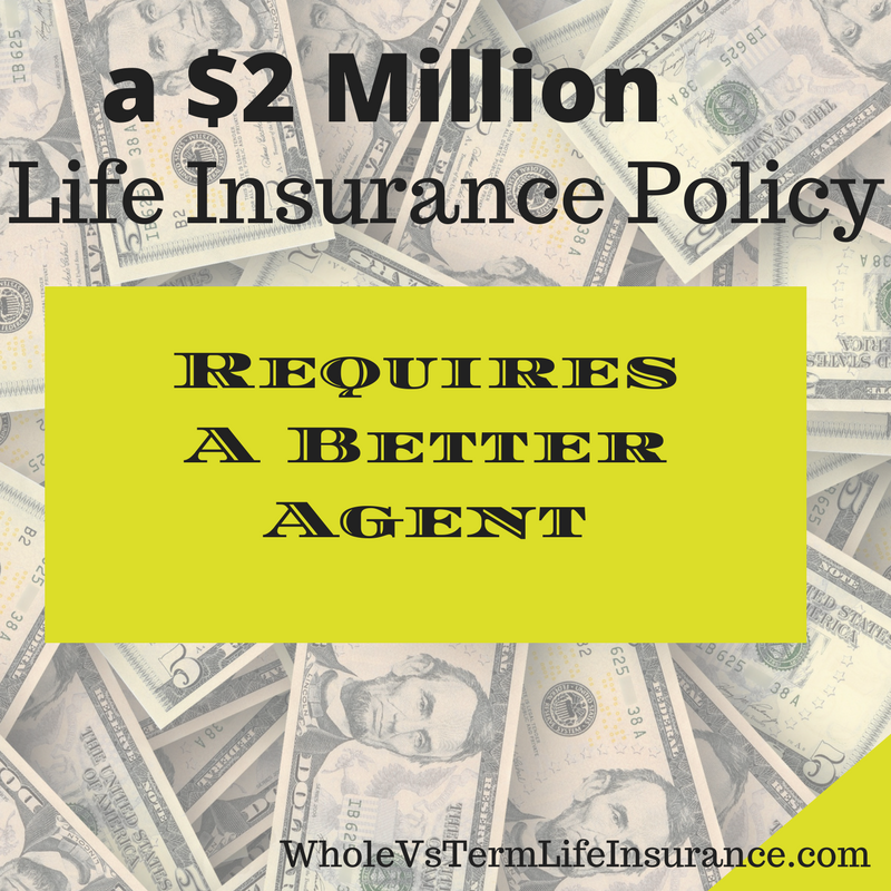 $2,000,000 life insurance policy may require a better insurance agent
