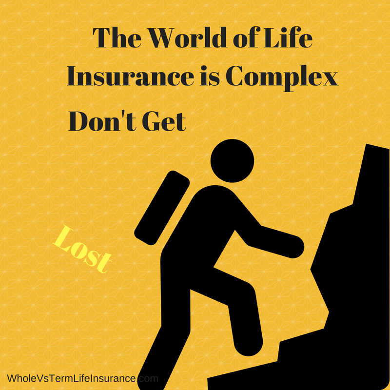 The World of Life Insurance is Complex, Don't Get Lost