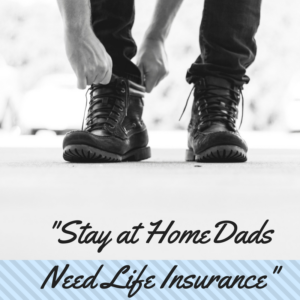 stay at home dads best practices for term life insurance