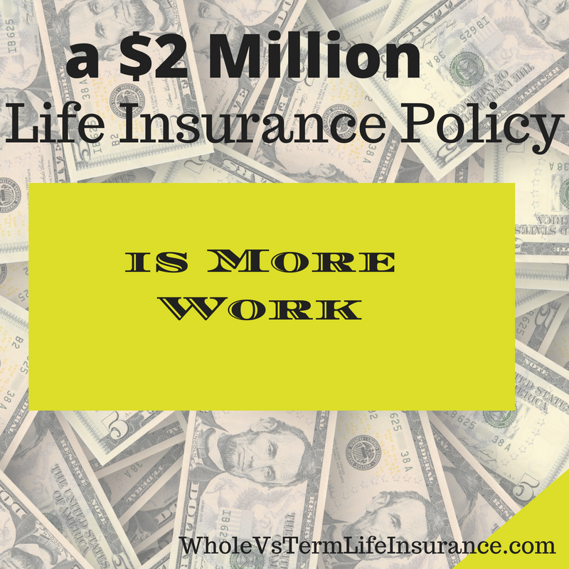 buying a $2MM life policy requires more work