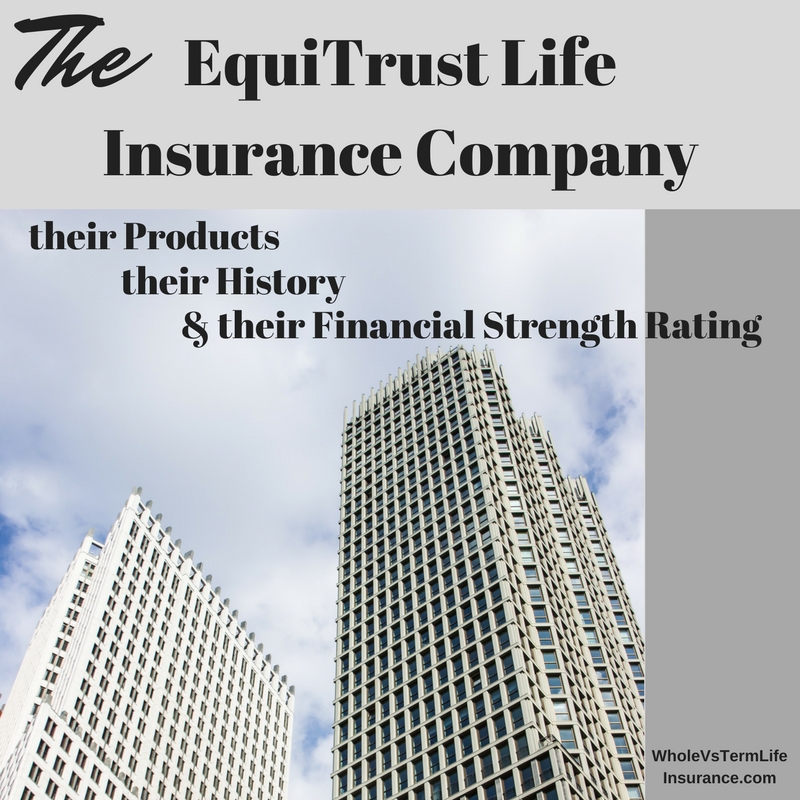 equitrust life, their history, their products, & and their all important financial strength rating 