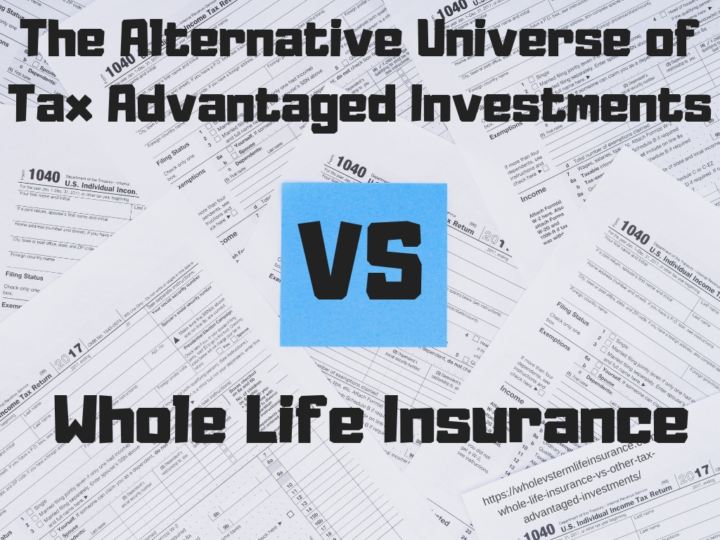 Tax Advantaged Investments and Whole Life Insurance