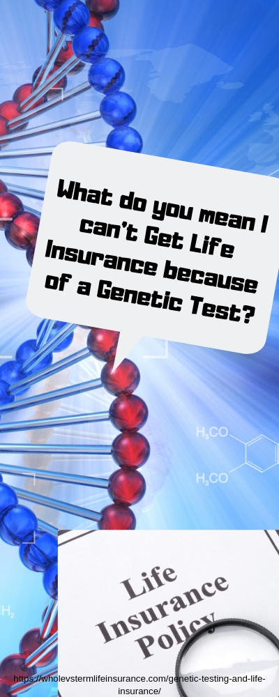 Genetic Test leading to denials of life applications